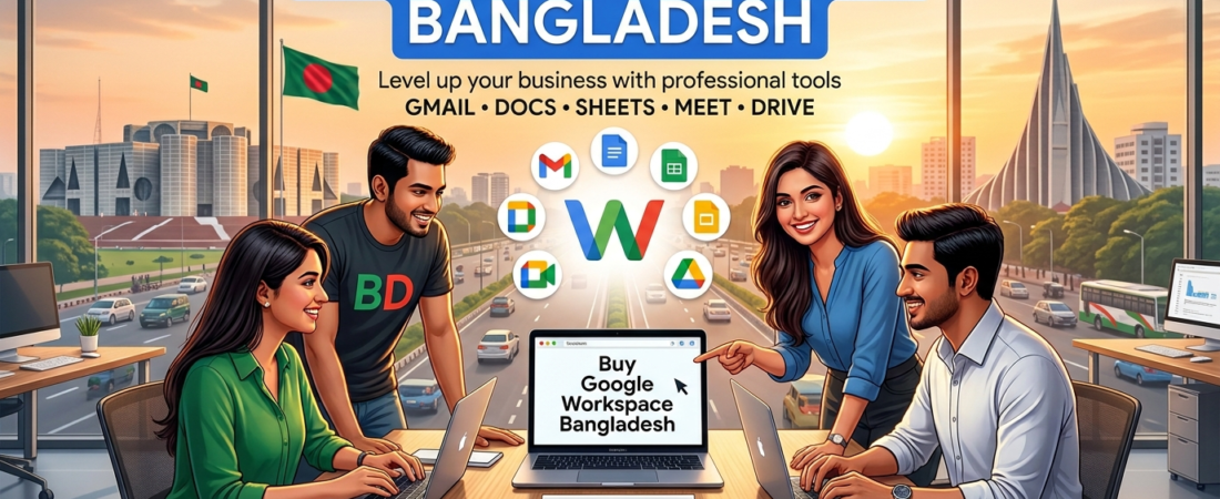 Buy Google Workspace Bangladesh: Best Plans, Pricing & Local Setup Guide